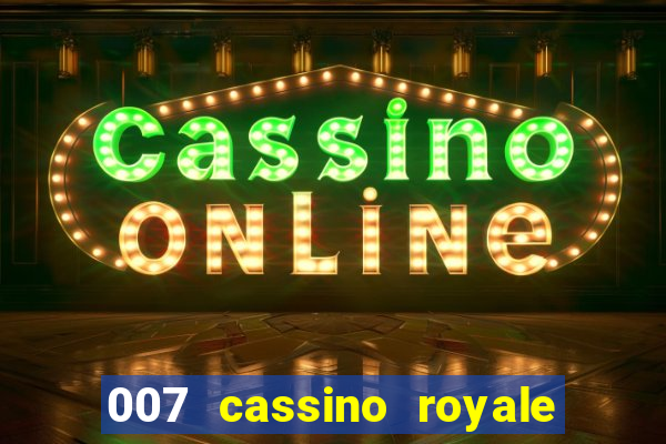 007 cassino royale filme completo dublado